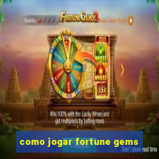 como jogar fortune gems